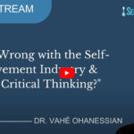 What is Wrong with the Self-Improvement Industry & Lack of Critical Thinking?