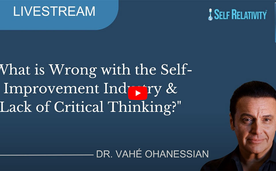 What is Wrong with the Self-Improvement Industry & Lack of Critical Thinking?